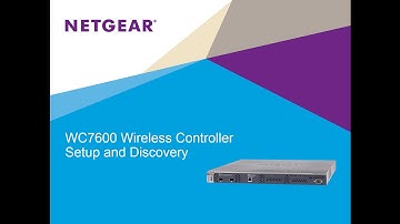 NETGEAR ProSAFE Wireless Controller Setup and Discovery | Enterprise Class WC7600