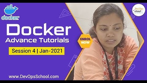 Session 4 Docker Advance Tutorials | Jan-2021 | By DevOpsSchool