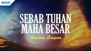 Sebab Tuhan Maha Besar - Hosana Singers (with lyric)