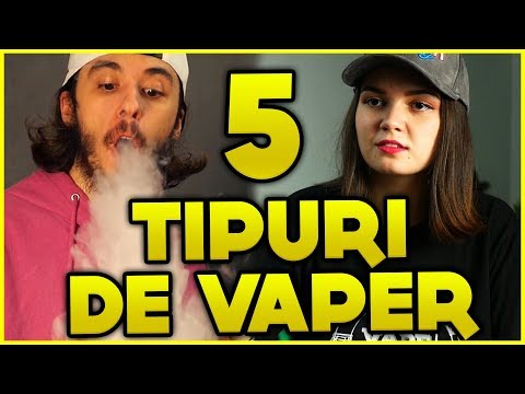 5 Tipuri De Vaperi