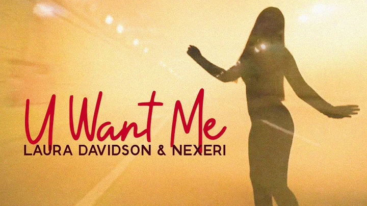 Laura Davidson & Nexeri - U Want Me | Official Mus...