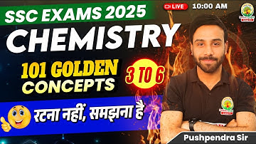 Concept 3-6 | Class 02 | 101 Golden Concepts | SSC EXAMS 2025 | Chem By Pushpendra Sir #ssc #2025
