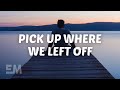 Kayden - Pick Up Where We Left Off (Lyrics)