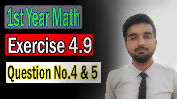Class 11 Maths Chapter 4 Exercise 4.9 Question 4 & 5 II Shahzad Shakeel