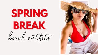 What to Wear to the Beach (when it's cold) | Spring Break LOOKBOOK