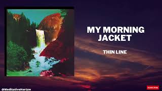 My Morning Jacket - Thin Line (In 432Hz)