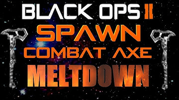 Black Ops 2 Spawn Combat Axe (MELTDOWN) A To C