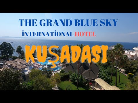 KUŞADASI OTELLERİ THE GRAND BLUE SKY İNTERNATİONAL KUŞADASI