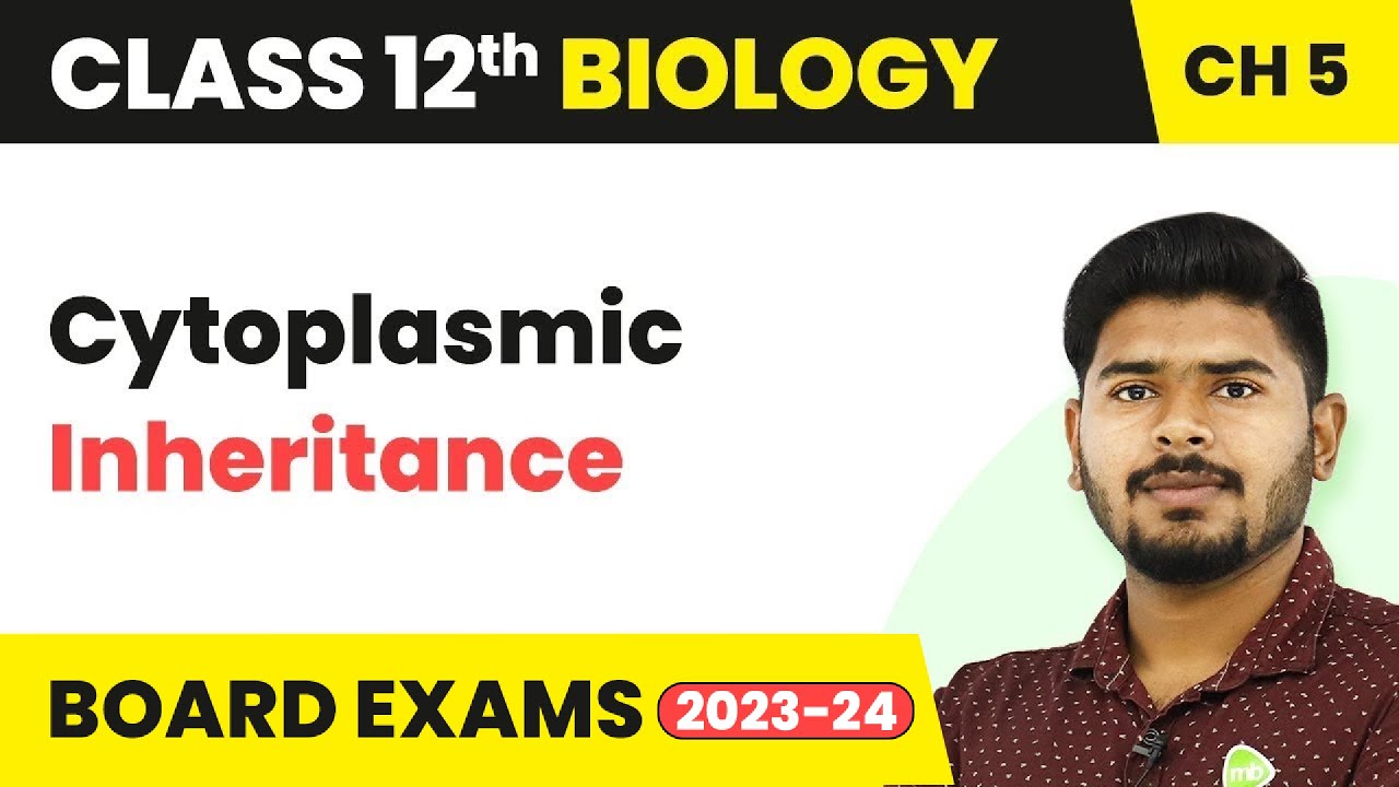 Class 12 Biology Ch 5 | Cytoplasmic Inheritance - Principles of Inheritance and Variation 2022-23