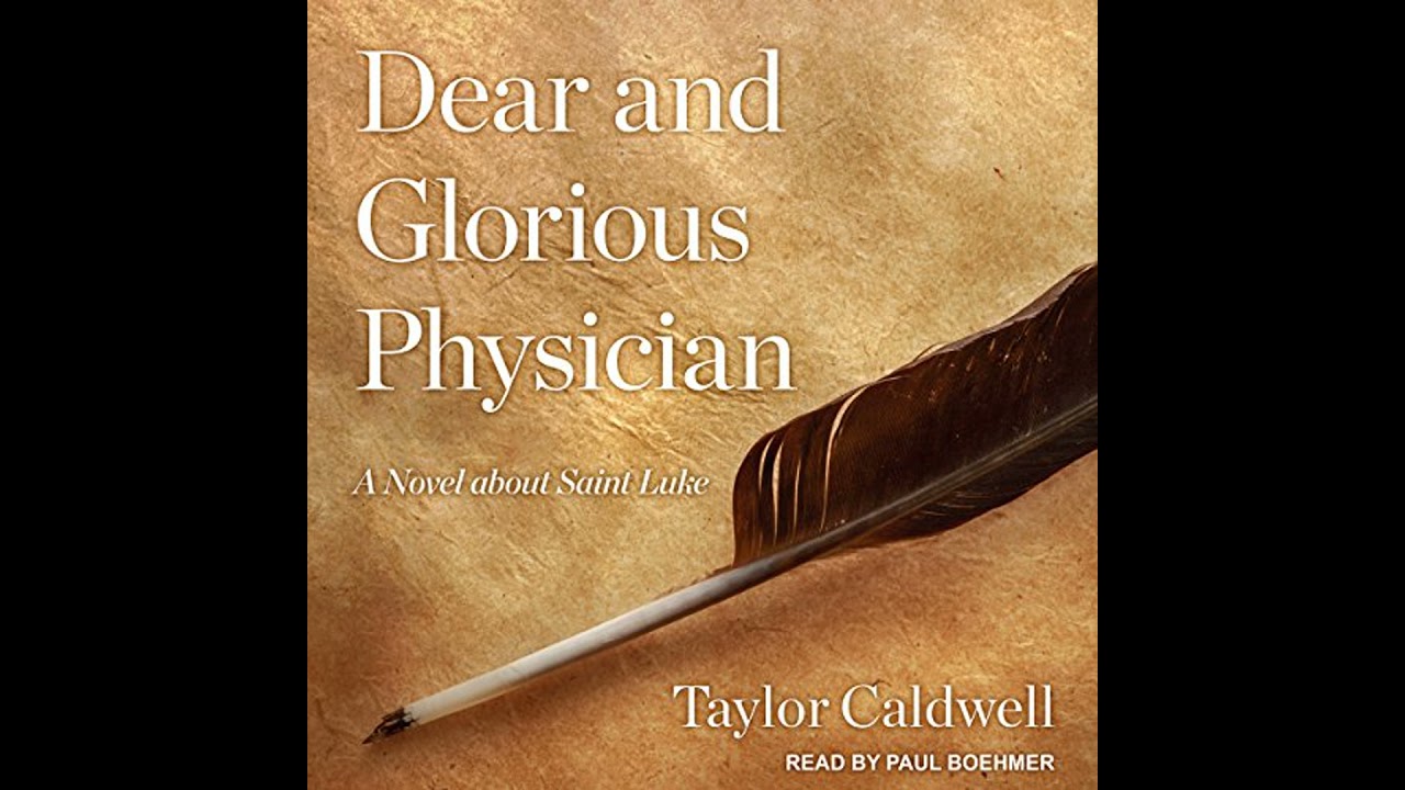 Dear and Glorious Physician: A Novel about Saint Luke by Taylor Caldwell | Full Audiobook
