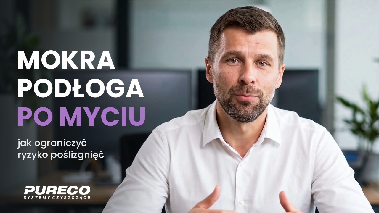 Film PURECO: mokra podłoga po myciu — jak ograniczyć ryzyko poślizgnięć