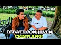🚨Debate con JOVEN CRISTIANO| Final inesperado!