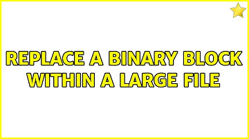 Unix & Linux: Replace a binary block within a large file