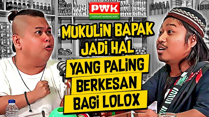 PWK - NGOBROL BARENG LOLOX, PRAZ SAMPE KETAKUTAN!