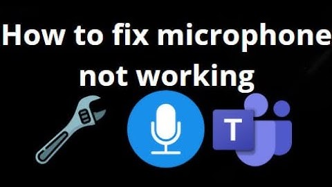 How to Fix Microphone Not Working in Microsoft Teams on Windows 11