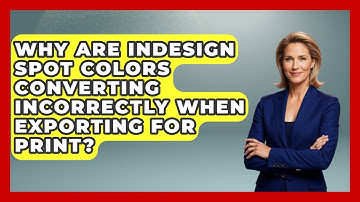 Why Are InDesign Spot Colors Converting Incorrectly When Exporting For Print? - Design Tool Unlocked