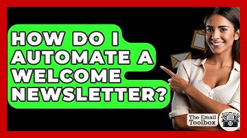 How Do I Automate A Welcome Newsletter? - TheEmailToolbox.com