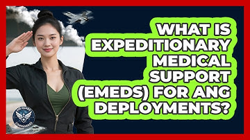What Is Expeditionary Medical Support (EMEDS) For ANG Deployments? - Air Guard Commanders