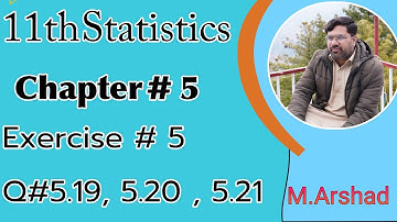 11th Statistics || chapter #5 ||  Exercise # 5 || Question # 5.19 to 5.21 || Urdu / Hindi