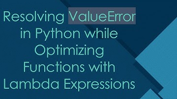 Resolving ValueError in Python while Optimizing Functions with Lambda Expressions