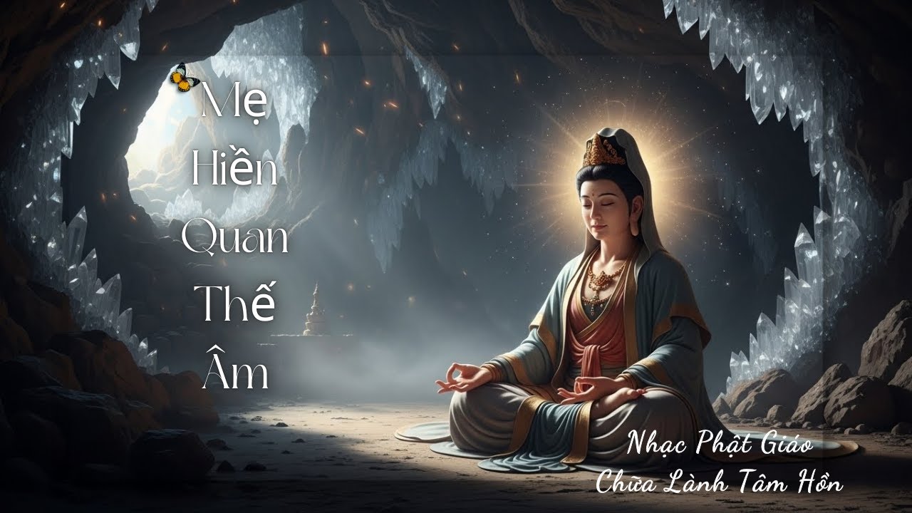 Mẹ Hiền Quan Thế Âm | Nhạc Phật Giáo Chữa Lành Tâm Hồn Giúp Tâm Thanh Tịnh, Ngủ Ngon