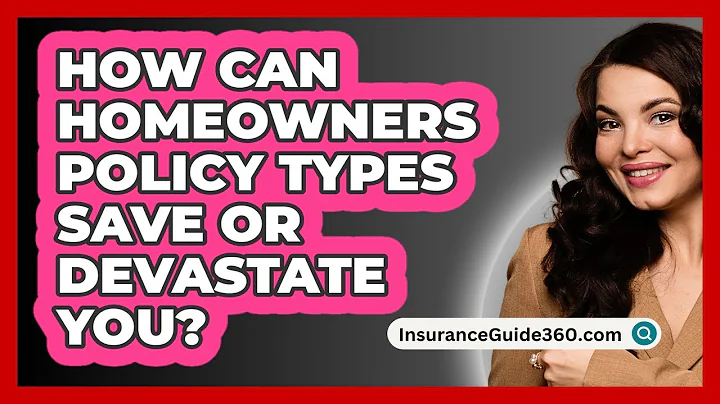 How Can Homeowners Policy Types Save Or Devastate You? - InsuranceGuide360.com
