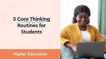 5 Core Thinking Routines for Students
