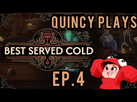 Best Served Cold - Quincy Plays {ep 4}