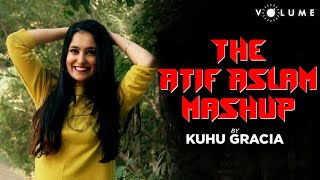 The Atif Aslam Mashup By KuHu Gracia | Romantic Cover Songs | Unplugged Songs chords