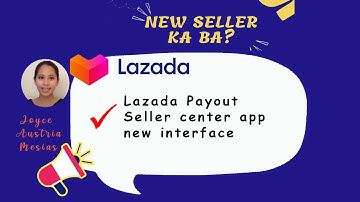 Kelan nga ba ang payout sa lazada kapag new seller ka palang? Seller Center New Interface