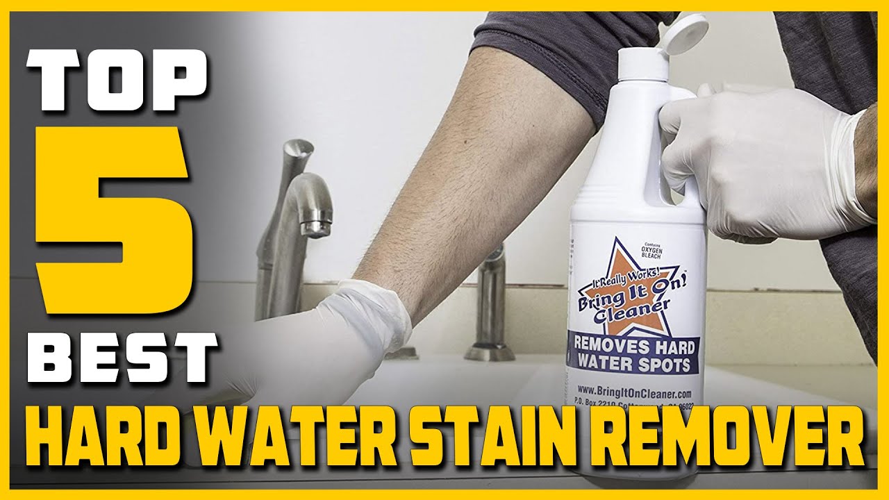 Top 5 Best Hard Water Stain Remover for Bathroom, Shower Doors