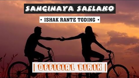 Sanginaya Saelako - Ishak R Toding | Official Lyric Video