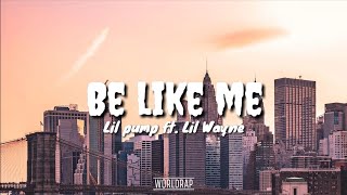 Lil Pump - Be Like Me ft. Lil Wayne (Lyrics)
