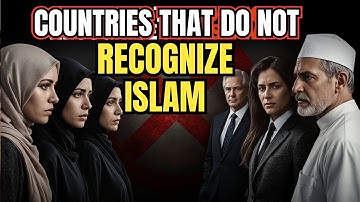Top 7 Nations That Refuse to Recognize Islam as a Religion