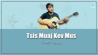 Tsis Muaj Kev Mus - Bee Lee [ COVER ]