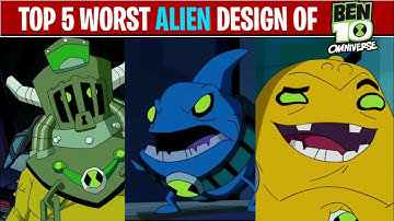 TOP 5 WORST ALIEN DESIGN OF BEN10 OMNIVERSE