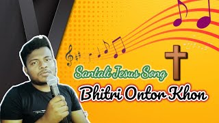 Bhitri Ontor Khonsantali Jesus Song - 2024Karnel Tudu