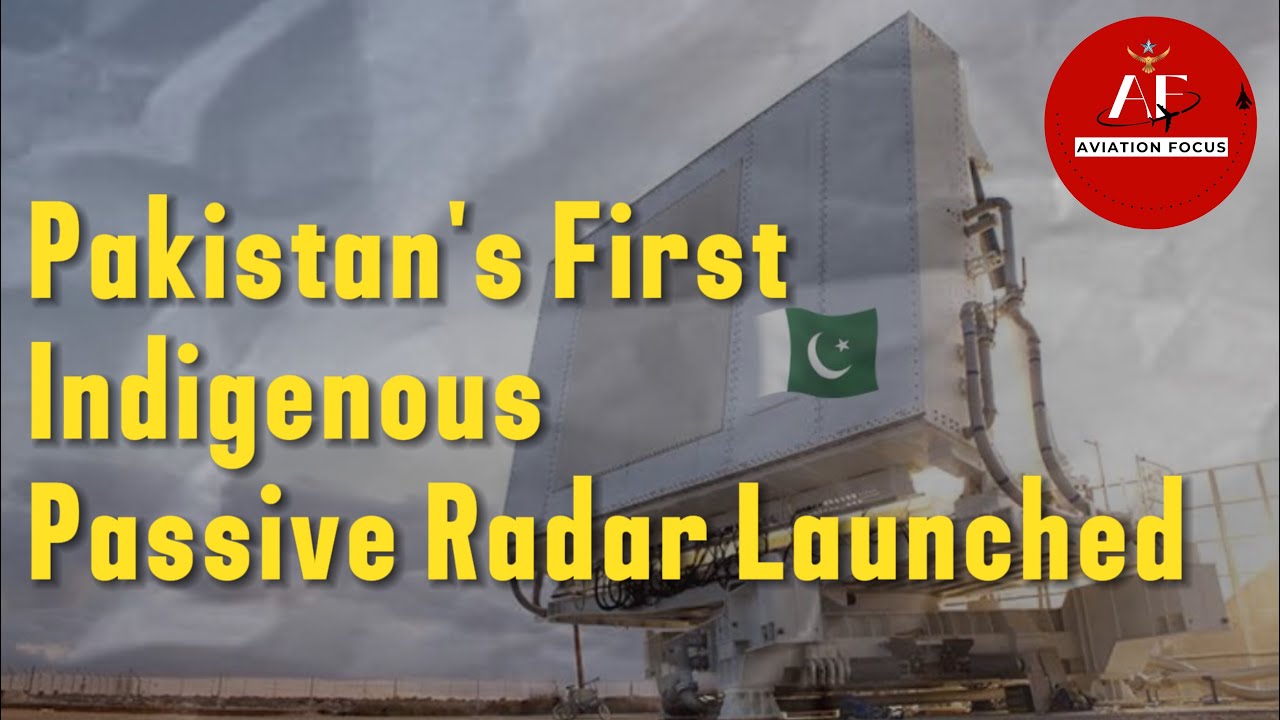 Pakistan’s First Indigenous Passive Radar Launched |Pakistan Air Force | Aviation Focus