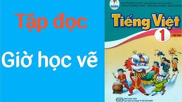 Tập đọc : Giờ học vẽ - Tiếng Việt 1, sách Cánh Diều