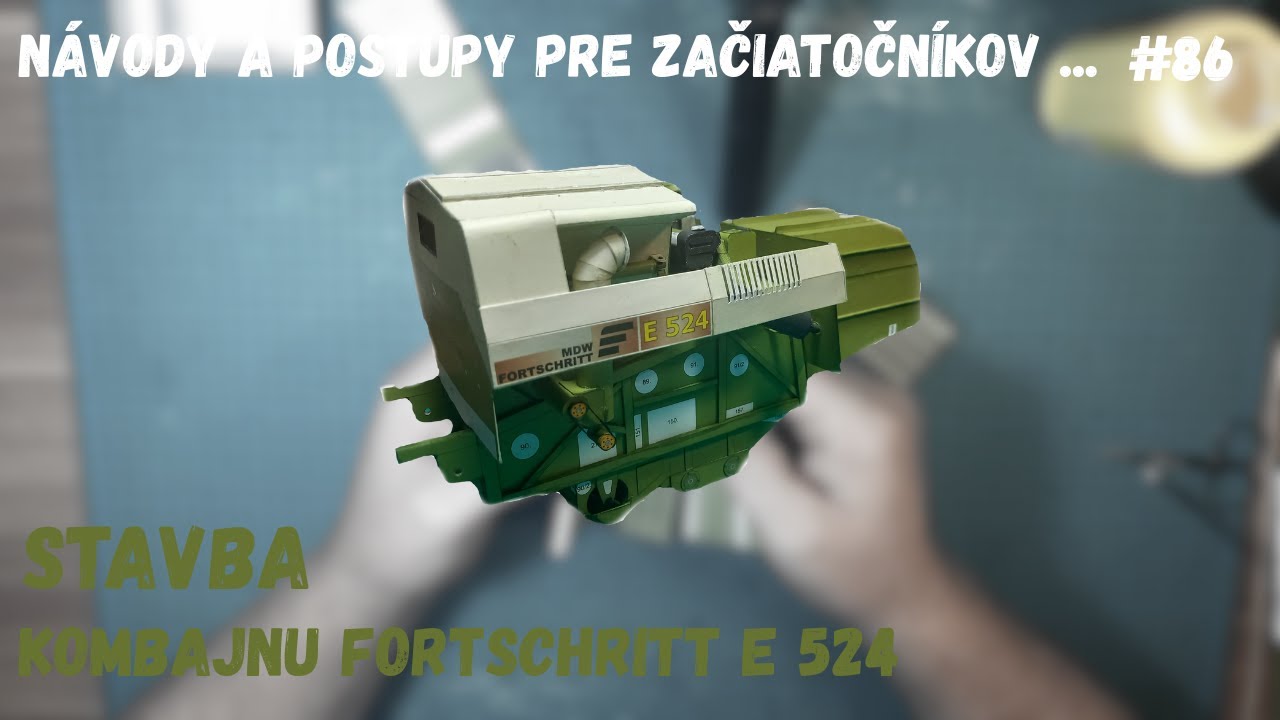 Návody a postupy pre začiatočníkov | #86 Stavba kombajnu Fortschritt E 524