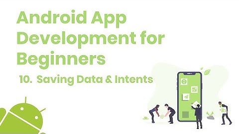 Android App Development for Beginners - 10. Saving Data & Intents | Coding Cabin