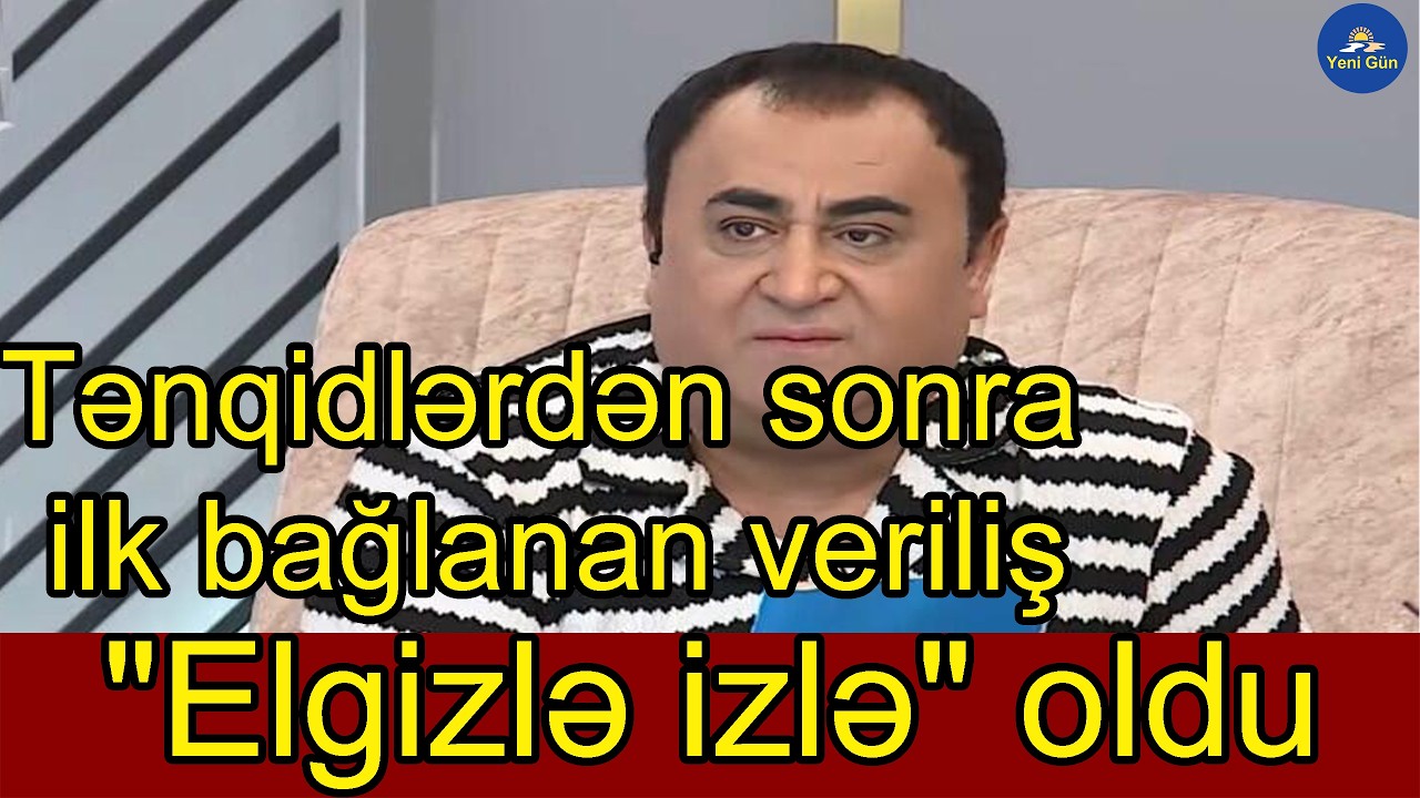 Tənqidlərdən sonra ilk bağlanan veriliş 