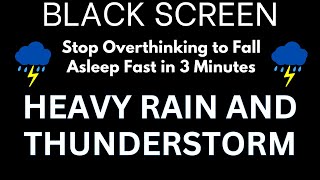 Stop Overthinking to Fall Asleep Fast in 3 Minutes with Heavy Rain and Night Thunderstorm