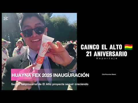 CAINCO El Alto Celebrates Its 21st Anniversary With The Launch Of Huayna Fex 2025 REPORT 