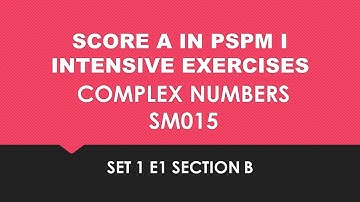 Score A in PSPM I - Complex Numbers SET1 E1 Section B