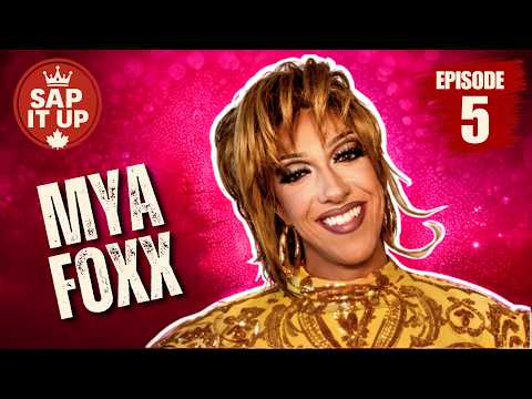 Mya Foxx Chats Canada's Drag Race Slay-Offs, Double Elimination, and More | Sap It Up Episode 5
