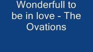Miniatura de vídeo de "Wonderfull to be in love - The Ovations"