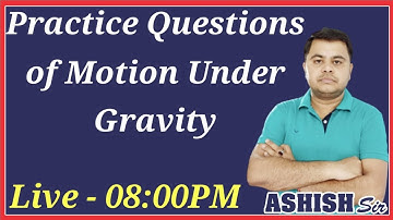 Practice Problems Of motion Under Gravity