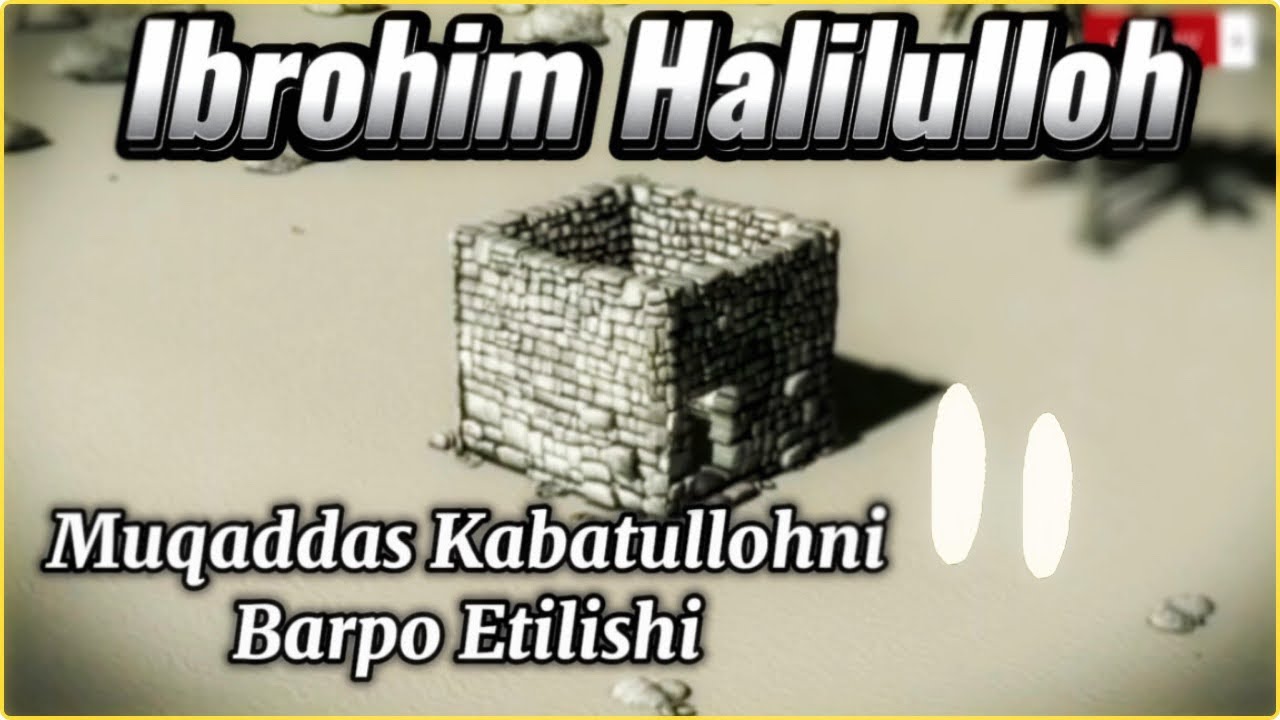 BAYTULLOHNI INSHO ETILISHI | IBROHIM PAYG’AMBAR QISSASI | 