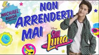 Soy Luna | Non Arrenderti Mai (version Italienne de Valiente) par Michael Ronda